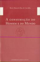 A Consumação do Homem e do Mundo