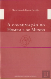A Consumação do Homem e do Mundo
