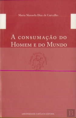 Bertrand.pt - A Consumação do Homem e do Mundo
