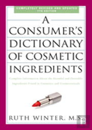 A Consumer'S Dictionary Of Cosmetic Ingredients, 7th Edition