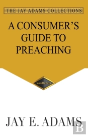 A Consumer'S Guide To Preaching