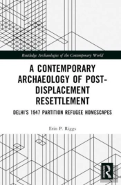 A Contemporary Archaeology Of Post-Displacement Resettlement