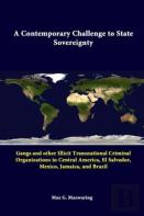 A Contemporary Challenge To State Sovereignty: Gangs And Other Illicit Transnational Criminal Organizations In Central America, El Salvador, Mexico, Jamaica, And Brazil