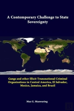 Bertrand.pt - A Contemporary Challenge To State Sovereignty: Gangs And Other Illicit Transnational Criminal Organizations In Central America, El Salvador, Mexico, Jamaica, And Brazil