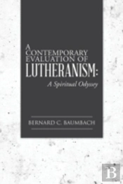 A Contemporary Evaluation Of Lutheranism