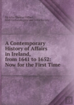 Bertrand.pt - A Contemporary History Of Affairs In Ireland From 1641 To 1652 Volume 1. Part 1