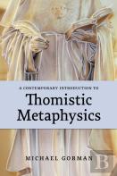 A Contemporary Introduction To Thomistic Metaphysics