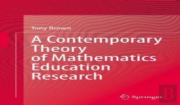 A Contemporary Theory Of Mathematics Education Research