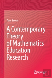 A Contemporary Theory Of Mathematics Education Research
