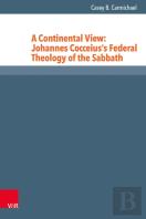 A Continental View: Johannes Cocceiusâ€™S Federal Theology Of The Sabbath