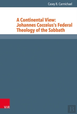 Bertrand.pt - A Continental View: Johannes Cocceiusâ€™S Federal Theology Of The Sabbath