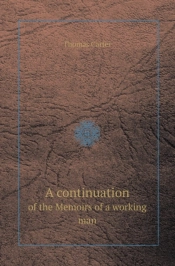 A Continuation Of The Memoirs Of A Working Man