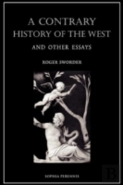 A Contrary History Of The West, And Other Essays