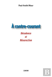 À Contre Courant : Décadence Et Résurrection