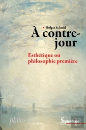 A Contre-Jour : Esthetique Ou Philosophie Premiere