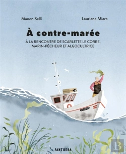 Bertrand.pt - À Contre-Marée : À La Rencontre De Scarlette Le Corre, Marin-Pêcheur Et Algocultrice