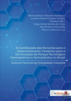 Bertrand.pt - A Contribuição Das Parcerias Para O Desenvolvimento Produtivo Para A Estruturação Do Parque Tecnológico Farmoquímico E Farmacêutico No Brasil