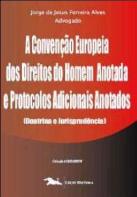 A Convenção Europeia dos Direitos do Homem Anotada e Protocolos Adicionais Anotados