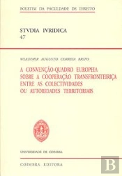 A Convenção-Quadro Europeia sobre a Cooperação Transfronteiriça entre as Colectividades ou Autoridades Territoriais