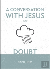 A Conversation With Jesus... On Doubt
