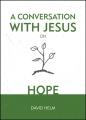 A Conversation With Jesus... On Hope