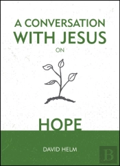 A Conversation With Jesus... On Hope