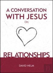 A Conversation With Jesus... On Relationships