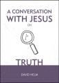 A Conversation With Jesus... On Truth