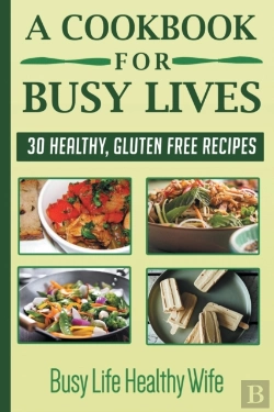 Bertrand.pt - A Cookbook For Busy Lives: 30 Healthy Gl