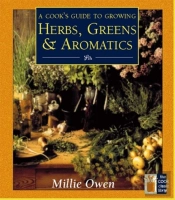 A Cook'S Guide To Growing Herbs, Greens And Aromatics
