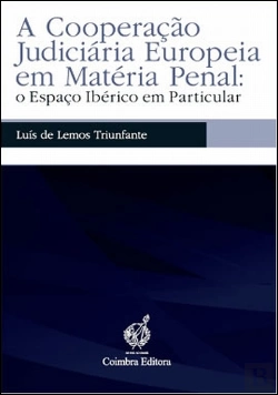 Bertrand.pt - A Cooperação Judiciária Europeia em Matéria Penal