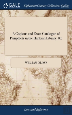 Bertrand.pt - A Copious And Exact Catalogue Of Pamphlets In The Harleian Library, &C