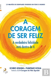 A Coragem De Ser Feliz
