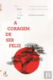 A Coragem de Ser Feliz
