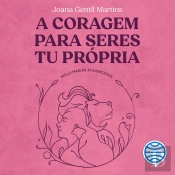 A Coragem Para Seres Tu Própria - Vol. 1