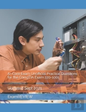A+ Core Exam Unofficial Practice Questions For The Comptia Exam 220-1001