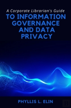 Bertrand.pt - A Corporate Librarian'S Guide To Information Governance And Data Privacy
