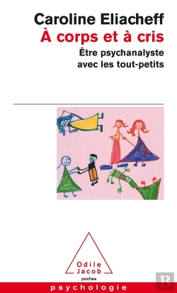Bertrand.pt - A Corps Et A Cris ; Etre Psychanalyste Avec Les Tout-Petits