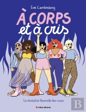 À Corps Et À Cris : La Révolution Féministe Des Corps