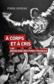 À Corps Et À Cris : Sociologie Des Punks Français