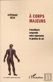 À Corps Majeurs ; L'Excellence Corporelle Entre Expression Et Gestion De Soi