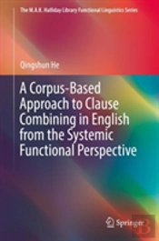 A Corpus-Based Approach To Clause Combining In English From The Systemic Functional Perspective