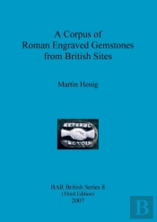 A Corpus Of Roman Engraved Gemstones From British Sites