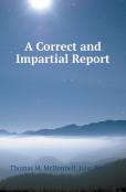 A Correct And Impartial Report