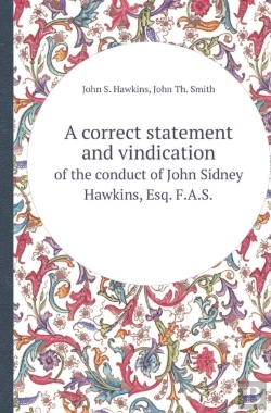 Bertrand.pt - A Correct Statement And Vindication Of The Conduct Of John Sidney Hawkins, Esq. F.A.S.