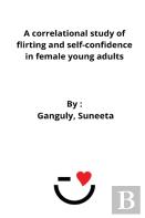 A Correlational Study Of Flirting And Self-Confidence In Female Young Adults