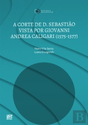 A Corte de D. Sebastião Vista por Giovanni Andrea Caligari (1575-1577)