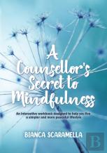 A Counsellor'S Secret To Mindfulness