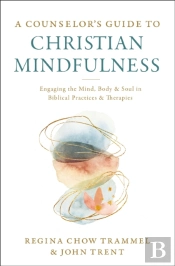 A Counselor'S Guide To Christian Mindfulness