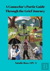 A Counselor'S Poetic Guide Through The Grief Journey